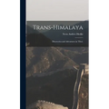 Trans-Himalaya; Discoveries and Adventures in Tibet;