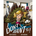 I Don't Want To!