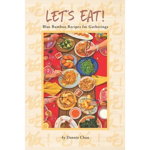 Let's Eat!: Blue Bamboo Recipes for Gatherings