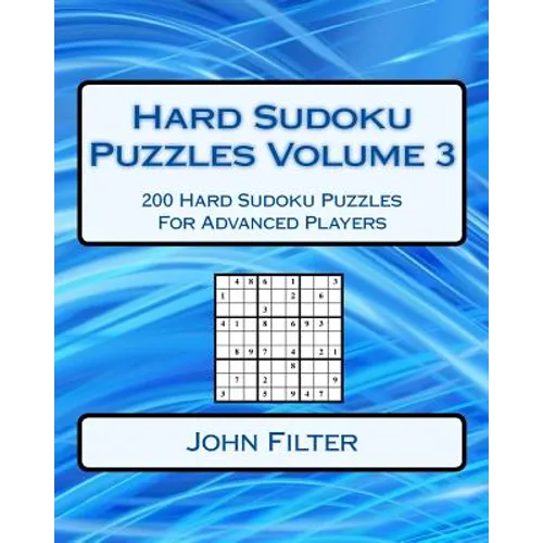 Hard Sudoku Puzzles Volume 3: 200 Hard Sudoku Puzzles For Advanced Players