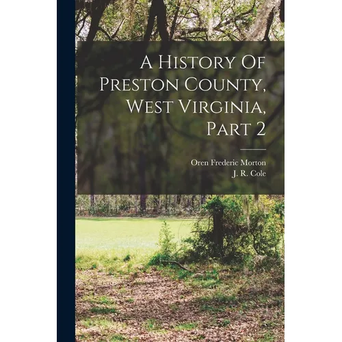 A History Of Preston County, West Virginia, Part 2