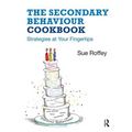 The Secondary Behaviour Cookbook: Strategies at Your Fingertips