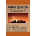 Workbook Episodes One: The Great Remembering: False History and the Survivors