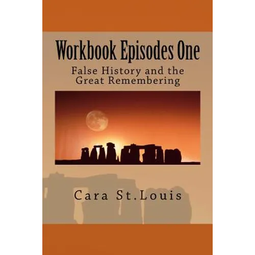 Workbook Episodes One: The Great Remembering: False History and the Survivors