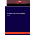 The History of the French Revolution: Volume I