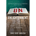 UNenlightenment: A Theological Foundation for Deconstructing and Reconstructing the Christian Faith
