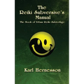 The Reiki Subversive's Manual: The Book of Urban Reiki Subterfuge