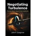 Negotiating Turbulence: Purpose Based, Values Driven Leadership