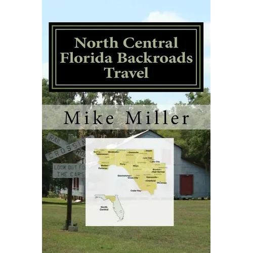 North Central Florida Backroads Travel: Day Trips Off The Beaten Path