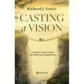 Casting a Vision: The Past and Future of Spiritual Formation