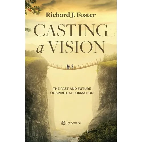 Casting a Vision: The Past and Future of Spiritual Formation