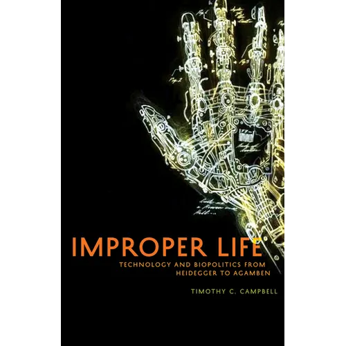 Improper Life: Technology and Biopolitics from Heidegger to Agamben