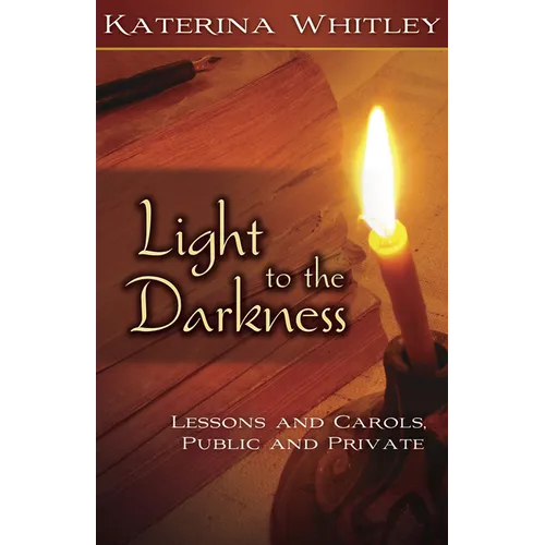 Light to the Darkness: Lessons and Carols: Public and Private
