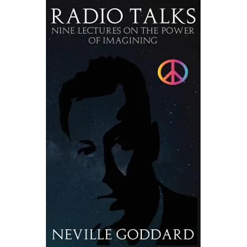 Radio Talks: Nine Lectures on the Power of Imagining