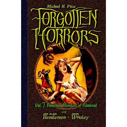 Forgotten Horrors Vol. 7: Famished Monsters of Filmland