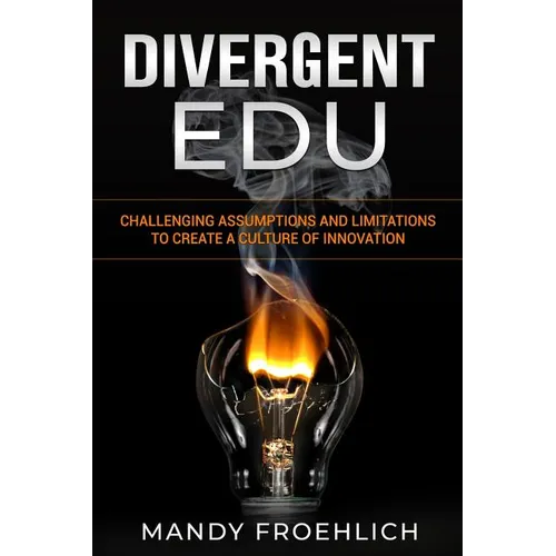 Divergent EDU: Challenging assumptions and limitations to create a culture of innovation