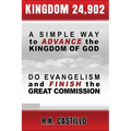 Kingdom 24902: A Simple Way To Advance the Kingdom of God, Do Evangelism & Finish the Great Commission