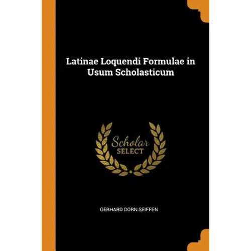 Latinae Loquendi Formulae in Usum Scholasticum
