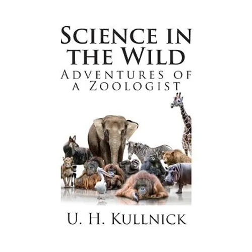 Science in the Wild: Adventures of a Zoologist