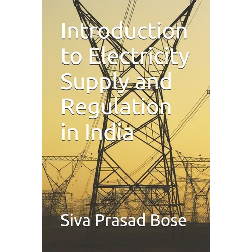 Introduction to Electricity Supply and Regulation in India