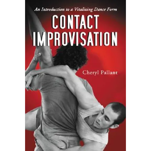 Contact Improvisation: An Introduction to a Vitalizing Dance Form