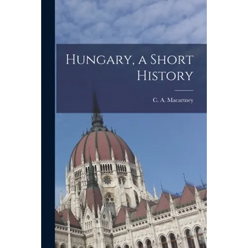 Hungary, a Short History