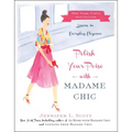 Polish Your Poise with Madame Chic: Lessons in Everyday Elegance