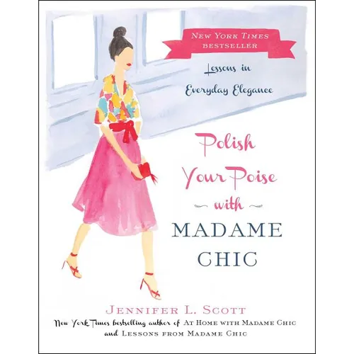 Polish Your Poise with Madame Chic: Lessons in Everyday Elegance