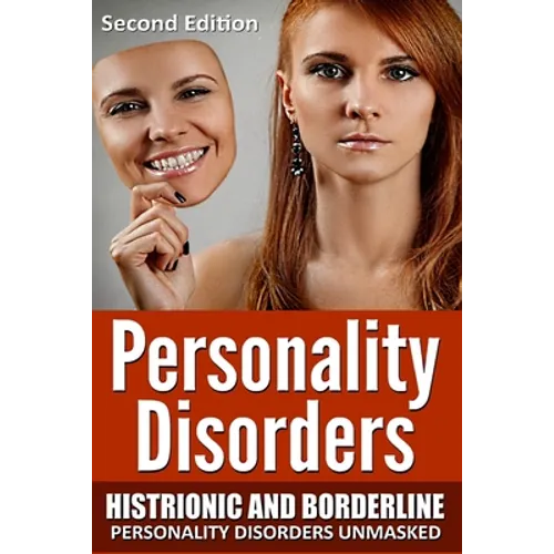 Personality Disorders: Histronic and Borderline Personality Disorders Unmasked