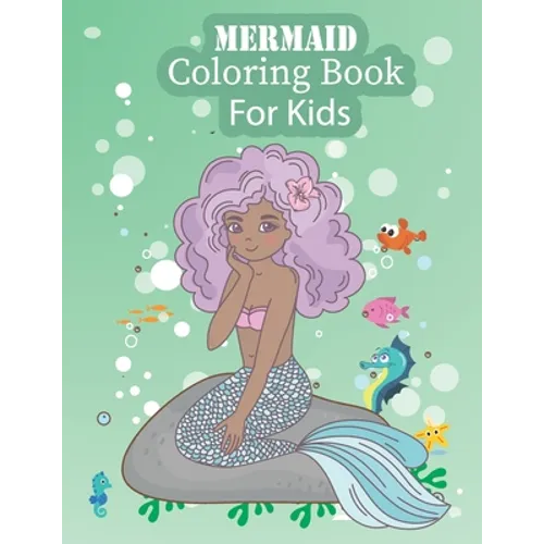 Mermaid Coloring Book For Kids: Mermaid Coloring Books for Kids and Adults (Mermaid Coloring Books Ages 4-8)