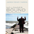 No Longer Bound: A Theology of Reading and Preaching