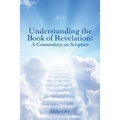 Understanding the Book of Revelation: A Commentary on Scripture