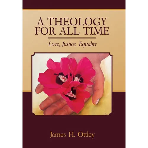 A Theology for All Time: Love, Justice, Equality