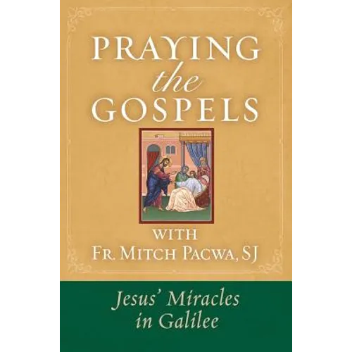 Praying the Gospels with Fr. Mitch Pacwa: Jesus' Miracles in Galilee:: Jesus' Miracles in Galilee