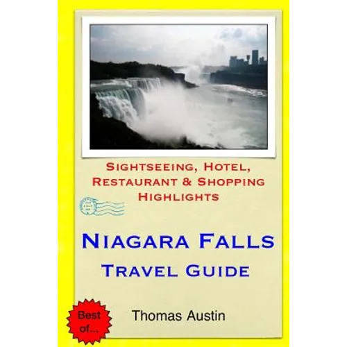 Niagara Falls Travel Guide: Sightseeing, Hotel, Restaurant & Shopping Highlights