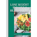 Lose weight and live a healthy life: A simple guide to lose weight for men and women.