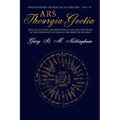 Ars Theurgia Goetia: Being an Account of the Arte and Praxis of the Conjuration of some of the Spirits of Solomon