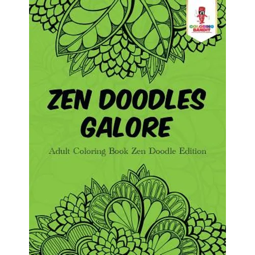 Zen Doodles Galore: Adult Coloring Book Zen Doodle Edition
