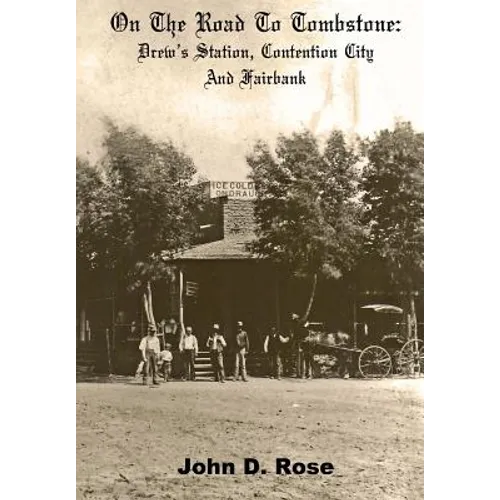 On The Road To Tombstone: Drew's Station, Contention City and Fairbank