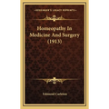 Homeopathy In Medicine And Surgery (1913)