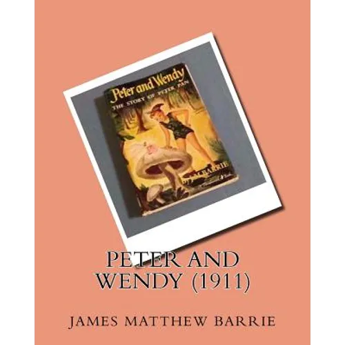 Peter and Wendy (1911)by: J.M.Barrie