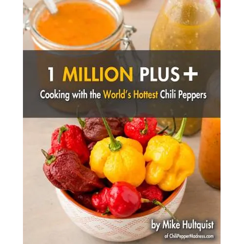 1 Million Plus: Cooking with the World's Hottest Chili Peppers