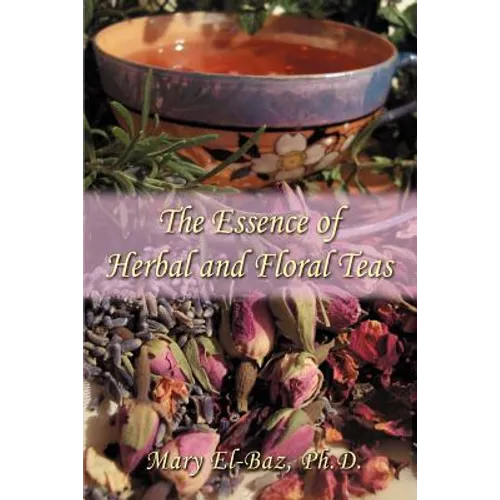 The Essence of Herbal and Floral Teas