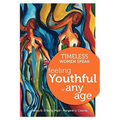 Timeless Women Speak: Feeling Youthful at Any Age