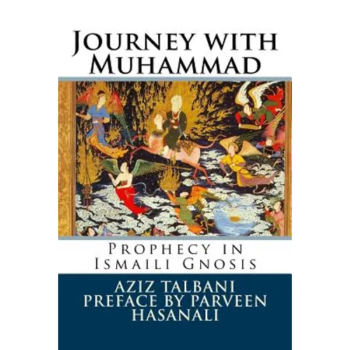 Journey with Muhammad: Prophecy in Ismaili Gnosis