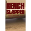 Benchslapped: Publicly Humiliating Judicial Opinions