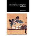 How to Know Higher Worlds