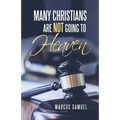 Many Christians Are Not Going to Heaven