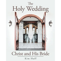 The Holy Wedding: Christ and His Bride