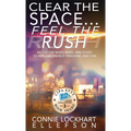 Clear the Space... Feel the Rush: Declutter Body, Mind, and Stuff To Reclaim Energy, Freedom, and Fun